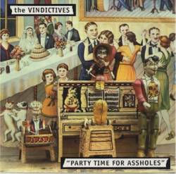 The Vindictives : Party Time For Assholes